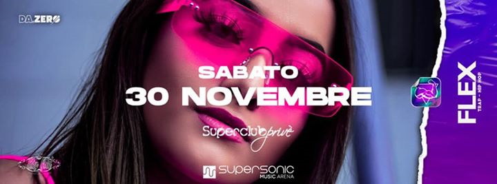 • FLEX • Sabato 30 novembre Supersonic Music Arena
