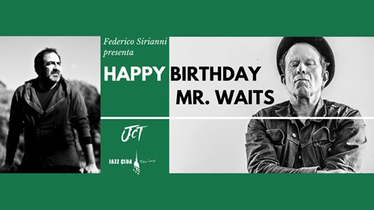 Federico Sirianni presenta: "Happy Birthday Mr. Waits"