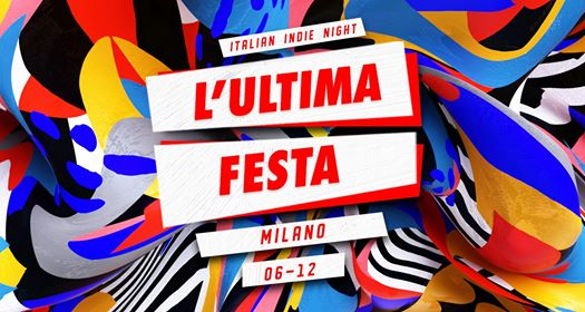 L'Ultima Festa - Italian Indie Night | 1° Compleanno