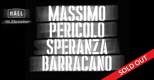 SOLD OUT - Massimo Pericolo, Speranza & Barracano LIVE at Hall