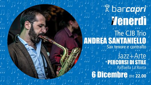 Bar Capri 6/12 - The CJB Trio guest Andrea Santaniello