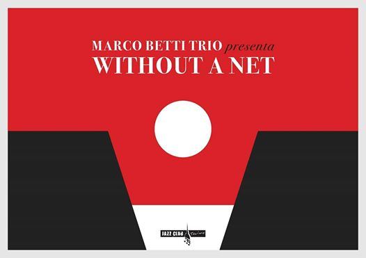 Marco Betti Trio // Without a net