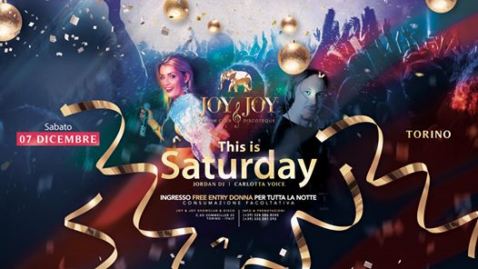Joy & Joy • This is the Saturday! • Sabato 07 Dicembre 2019