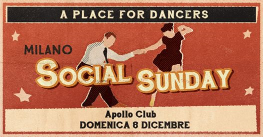 Milano Social Sunday ◆ Domenica 8 Dicembre ◆ Apollo Club