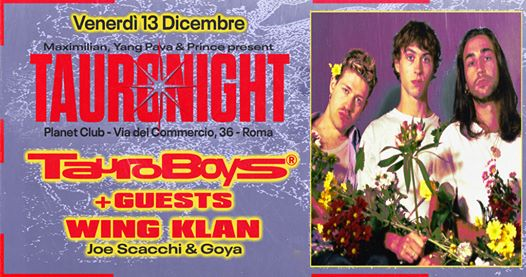 TAURO NIGHT | Tauro Boys + Guests, Wing Klan – Roma