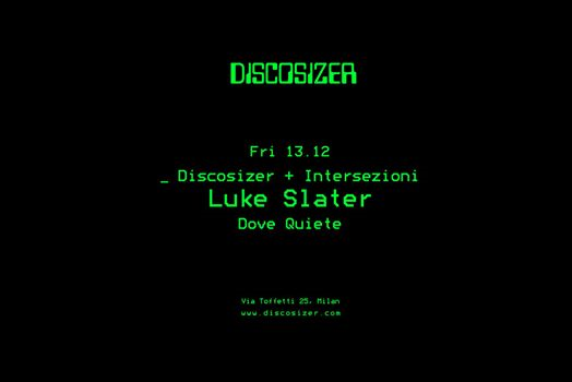 Discosizer + Intersezioni: Luke Slater _ Dove Quiete