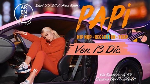 PAPI EXTRA DATE ! Venerdi' 13 Dicembre | Arengo Club Free Entry