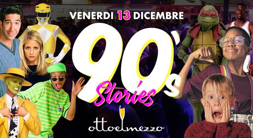 90's Stories | Otto e Mezzo