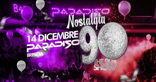 Nostalgia 90 # Paradiso (Brescia) - The 90s Show