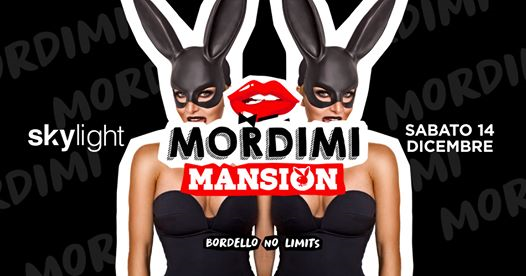 MORDIMI Mansion @Skylight - Bordello No Limits!