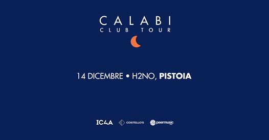 Calabi • Club Tour • H2NO, Pistoia
