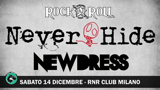 Never Hide e Newdress live Rock'n'Roll Club, Milano!
