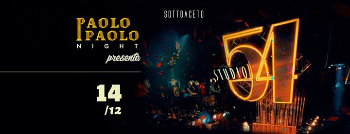 PAOLO PAOLO NIGHT presenta STUDIO 54 OMAGGIO DONNA entro le 0.30