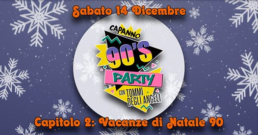 Capanno 90's Party con Tommi Degli Angeli - Vacanze di Natale 90