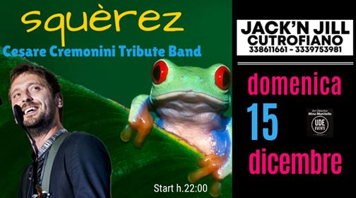 Squèrez - Cremonini Tribute- Domenica 15 dicembre @Jack'n Jill