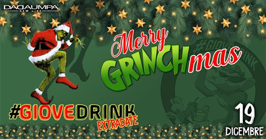 Merry GrinchMas! - GioveDrink ExtraDate al Dadaumpa