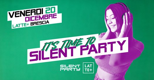 ☊ Silent Party® ☊ Latte + ☊ Venerdì 20 Dicembre