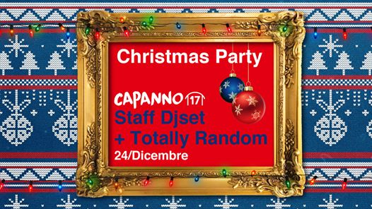 Christmas Party w. Totally Random & Staff DjSet at Capanno17