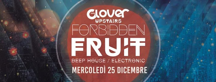 Forbidden Fruit 25.12.2019 • Christmas Edition • Clover (Pg)