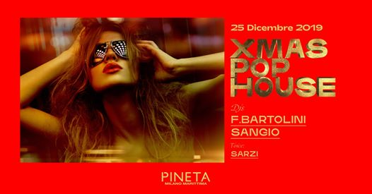 XMAS Pop House • Mer. 25 Dic. • Pineta Milano Marittima