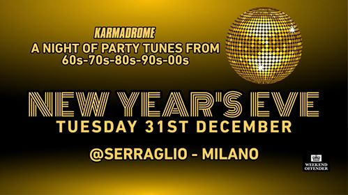 Karmadrome: New Year's Eve Party Hits @Serraglio - Milano