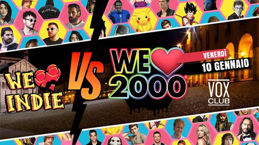 WE Love 2000® vs We Love Indie @VOX CLUB - Venerdì 10 Gennnaio