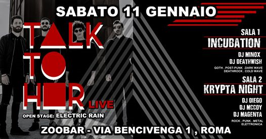 Sabato 11 Gennaio 2020- Talk to Her + Electric Rain live -Zoobar