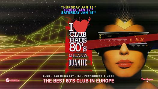 Club Haus 80's Milano • January 16-17-18