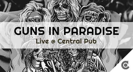 Guns In Paradise Live@Central Pub