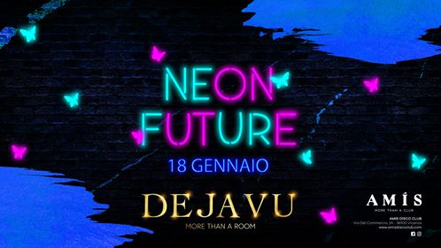 • Neon Future • Dejavu • 18.01