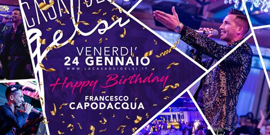 Happy Birthday Francesco Capodacqua - Casa dei Gelsi - 24 gen