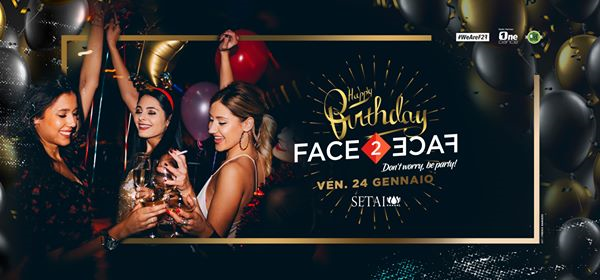 ★ Face2Face Happy B-Day Party ★ VEN. 24/1 at Setai Club ★