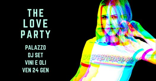 The Love Party. Palazzo DJ, Vini&Oli, il trip del venerdì