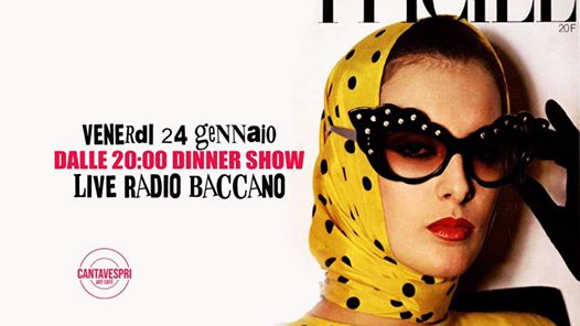 Venerdì 24.01 | Dinner show live RADIO BACCANO | Cantavespri