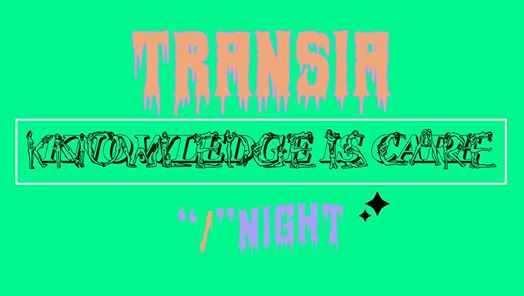 Transia / knowledge is care | Freakout Club