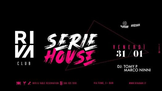 Venerdi 31 Gennaio Serie House at Riva Club