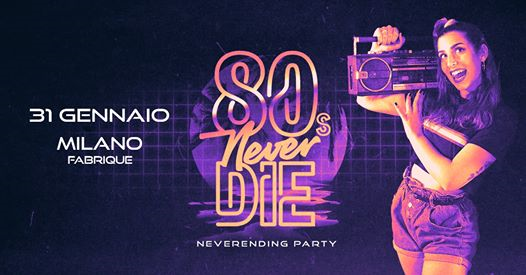 80s Never Die ★ Fabrique • Milano
