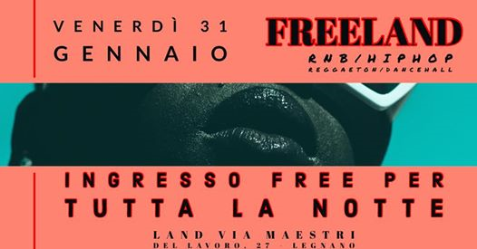 Venerdì 31.01 - •FREELAND• free entry tutta la notte