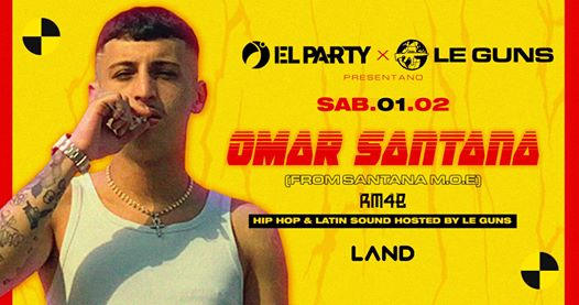 El Party x Le Guns at Land w/ Omar Santana :: 01.02.2020