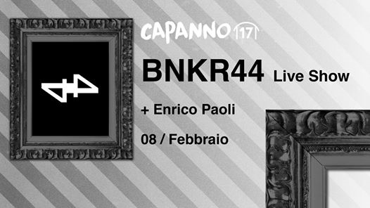 Bnkr44 Live Show + Enrico Paoli DjSet at Capanno17