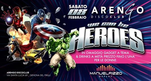 We Can Be Heroes - Arengo Club - Ingresso gratuito