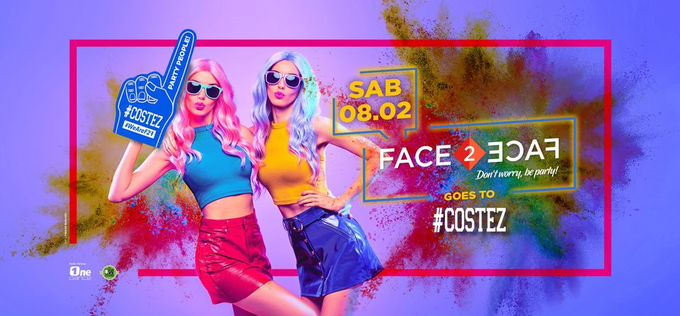 ★ Face2Face Party goes to #COSTEZ ★ SAB. 08/02 ★