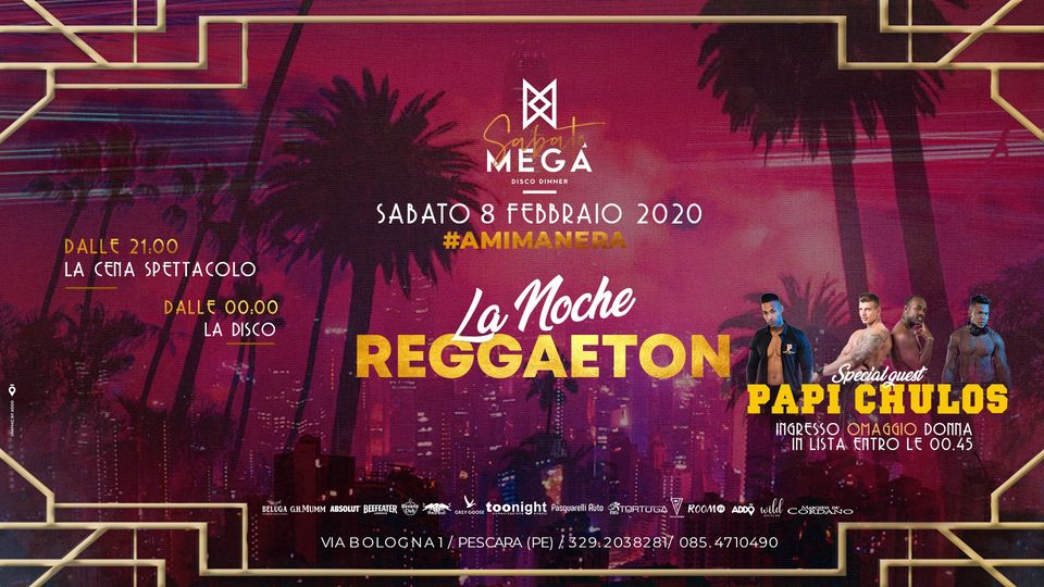 Sabato 8 Febbraio Megà Disco Dinner - Reggaeton con Papi Chulos
