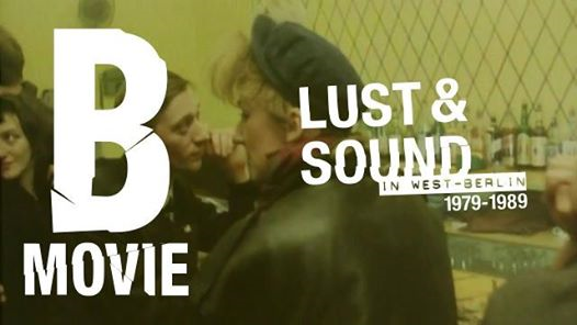Freakcinema B Movie: LUST & SOUND IN WEST Berlin (1979-1989)