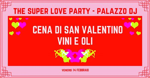 Cena di San Valentino e Love Party, Palazzo DJ!