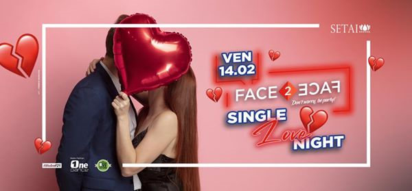 ★ Face2Face ★ Singles Love Night ★ VEN. 14/02 at Setai Club ★