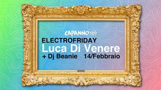 ElectroFriday con Luca Di Venere e Dj Beanie at Capanno17