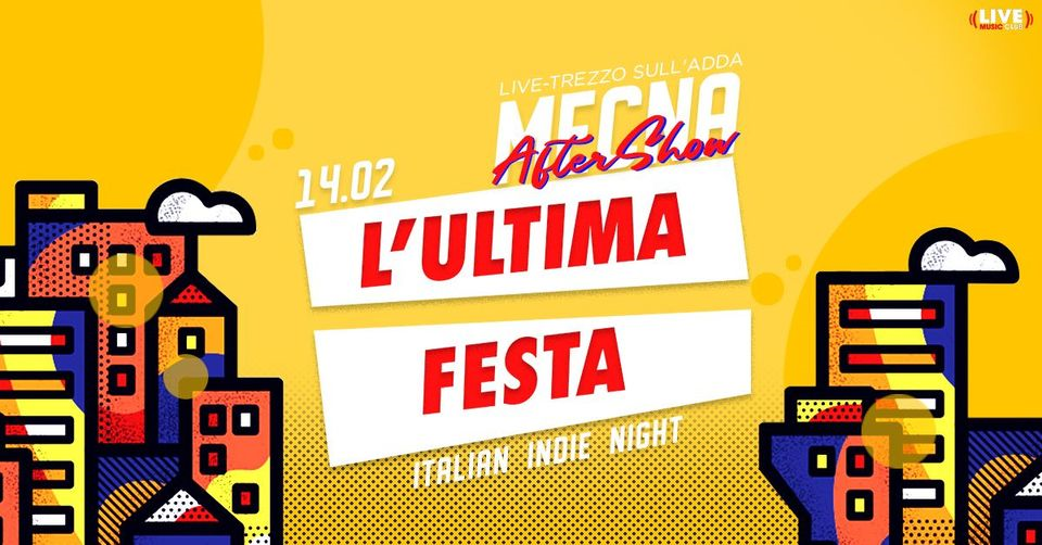 L'Ultima Festa - Italian Indie Night (Mecna aftershow)