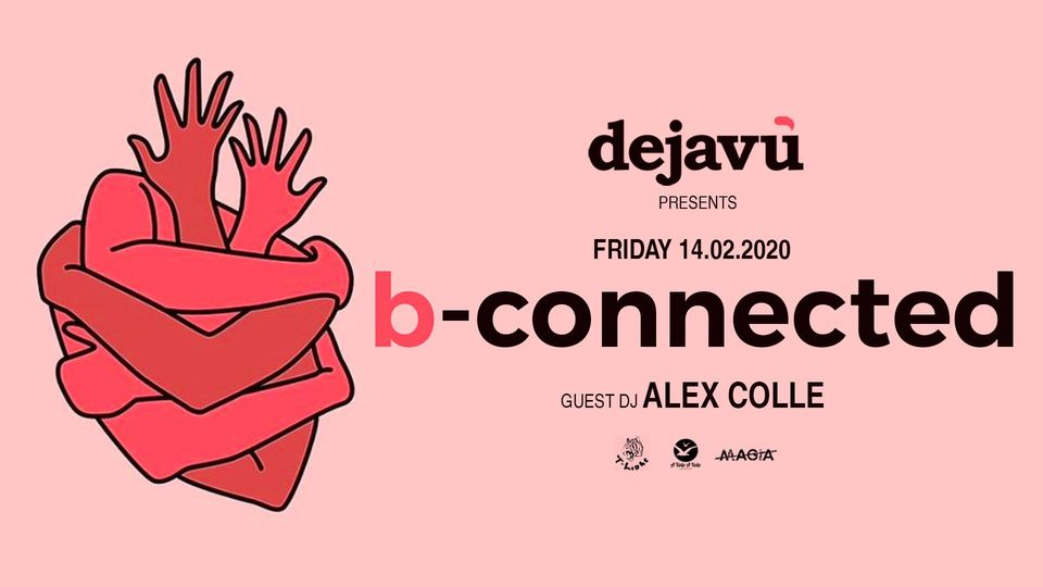 B-connected @Dejavù |14.02 w/ Alex Colle