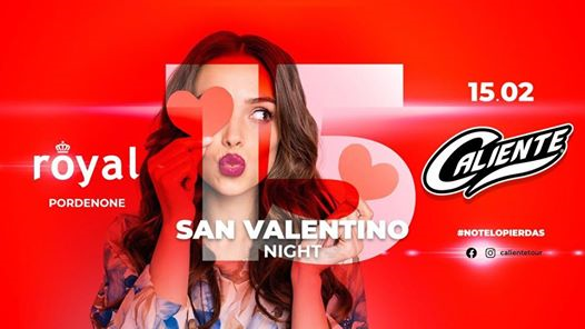 Caliente• Royal • San Valentino Night • Pordenone